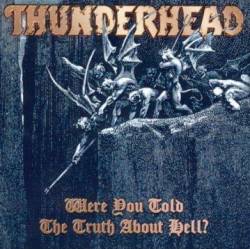 Thunderhead (GER) : Were You Told the Truth About Hell ?